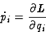 \begin{displaymath}
\dot{p}_{i} = \frac{\partial L}{\partial q_{i}}\end{displaymath}